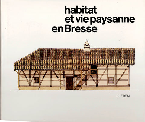 Habitat et vie paysanne en Bresse.