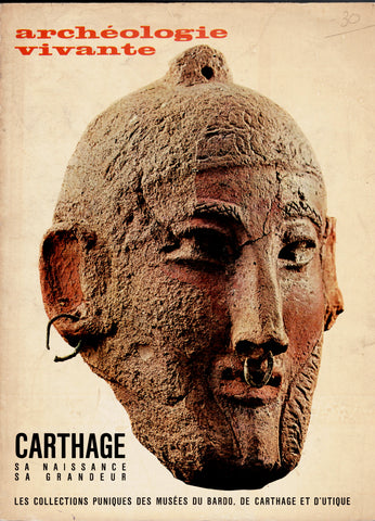 Archéologie vivante volume 1, n°2 . Carthage, sa naissance, sa grandeur.