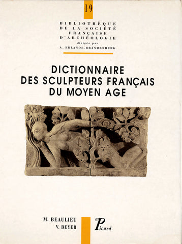 Dictionnaire des sculpteurs Français du Moyen Age.