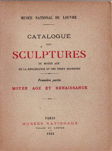 Catalogue des sculptures du Moyen Age, de la Renaissance et des temps modernes. Première partie : Moyen Age et Renaissance.
