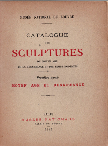 Catalogue des sculptures du Moyen Age, de la Renaissance et des temps modernes. Première partie : Moyen Age et Renaissance.