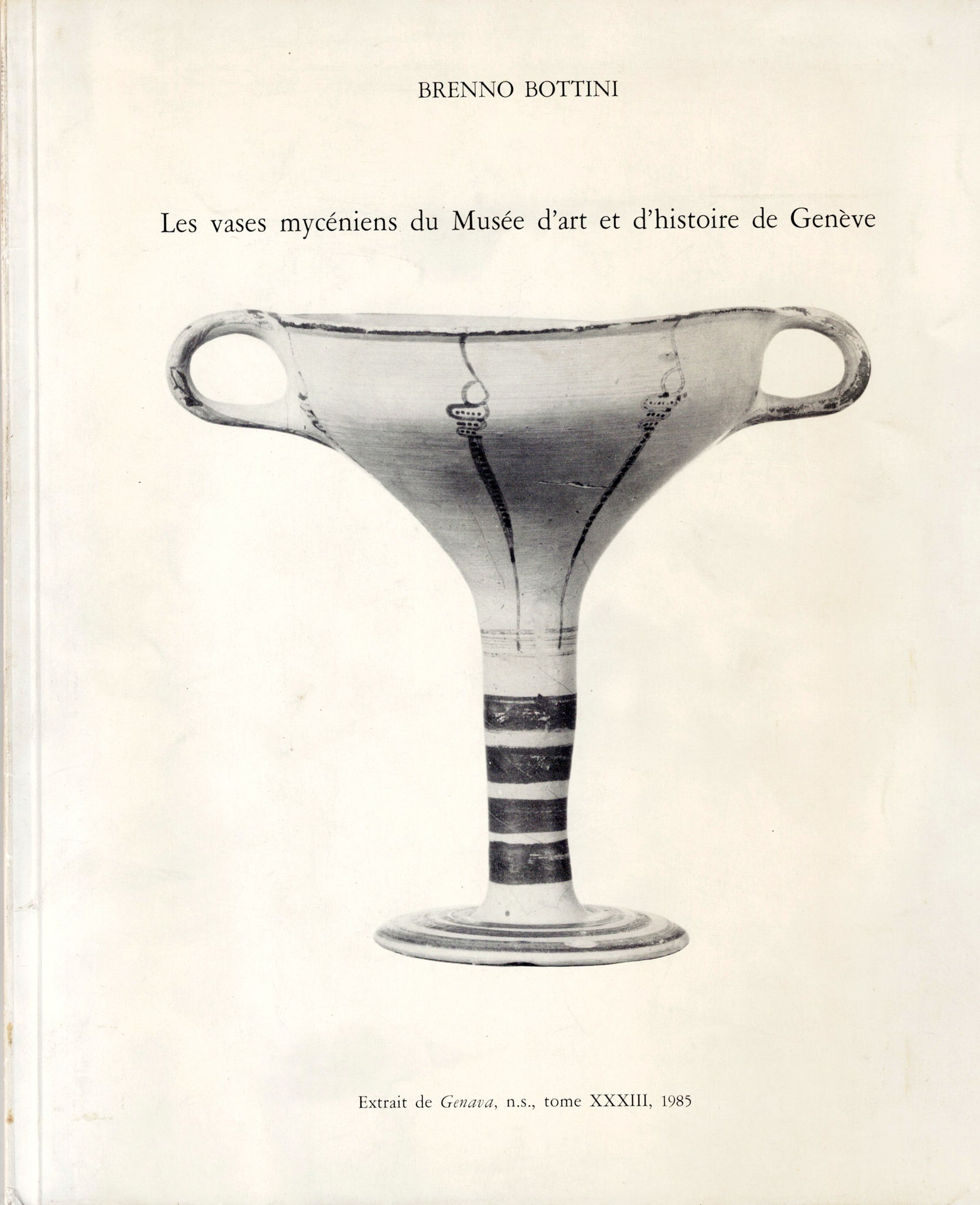 Mycenaean vases from the Geneva Museum of Art and History. Extract from Genava, ns, volume XXXIII, 1985.