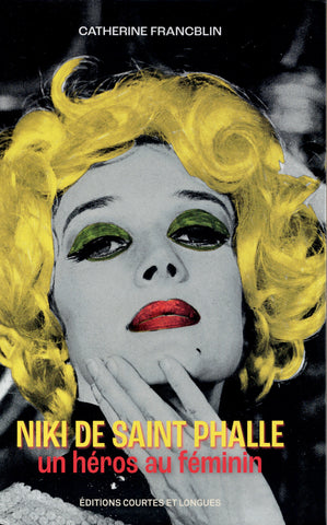 Niki de Saint Phalle. Un héro au féminin.