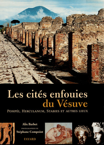 The buried cities of Vesuvius, Pompeii, Herculaneum, Stabiae and other places.