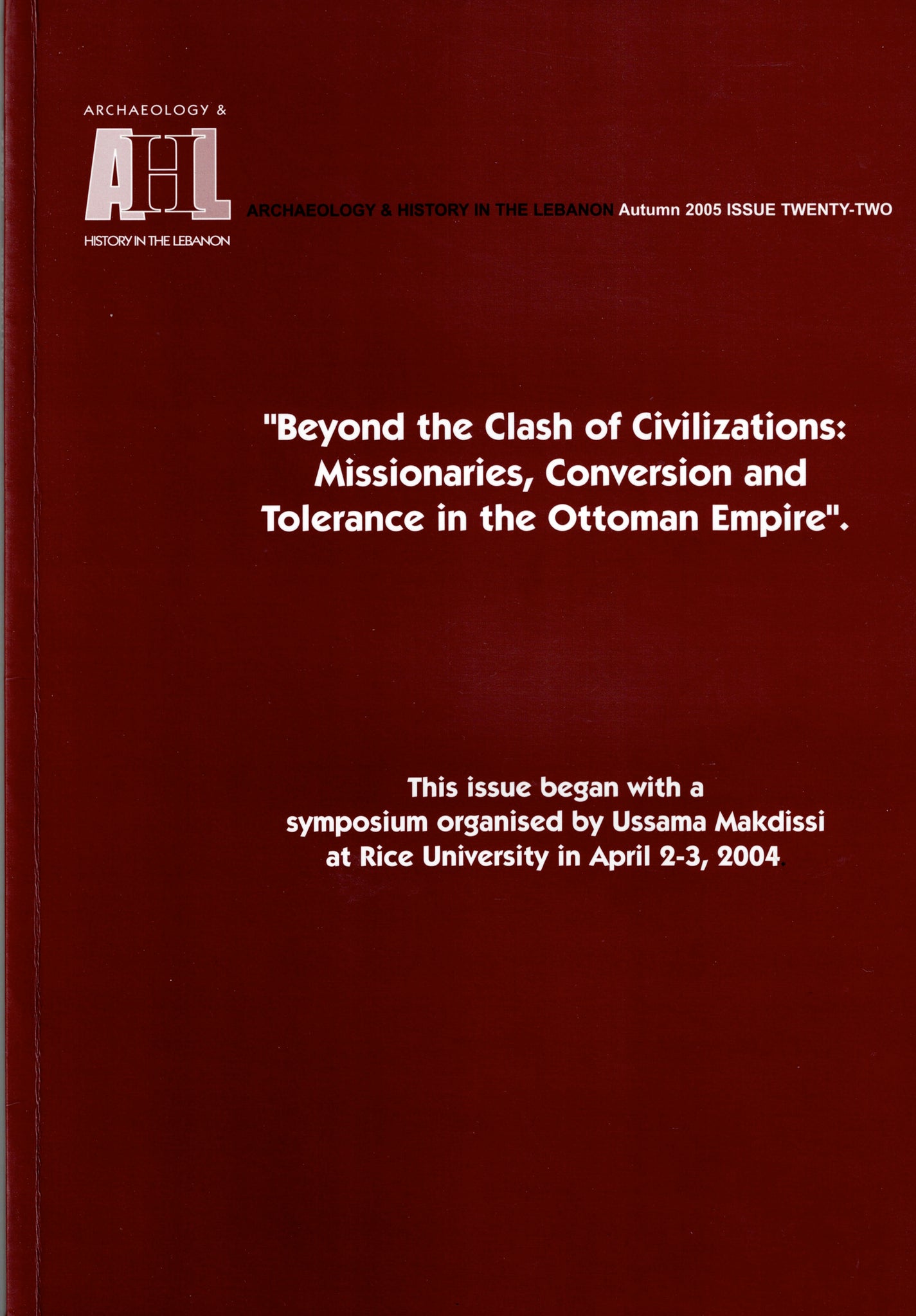 "Beyond the Clash of Civilizations: Missionaries, Conversion and Tolerance in the Ottoman Empire." Archaeology & History in the Lebanon. Autumn 2005 ISSUE 22.