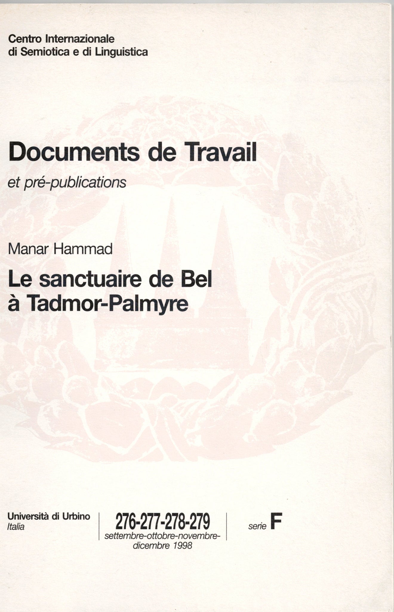 Le sanctuaire de Bel à Tadmor-Palmyre. Documents de Travail et pré-publications.