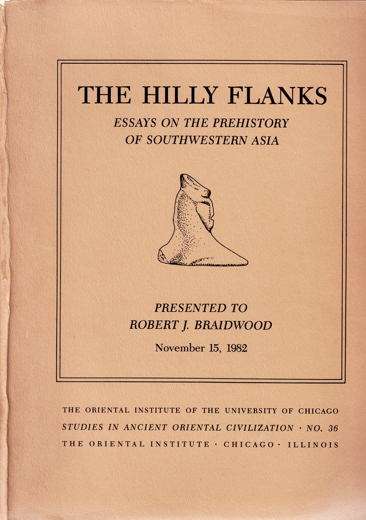 The Hilly Flanks. Essays on the Prehistory of Southwestern Asia Presented to Robert J. Braidwood, November 15, 1982. Studies in Ancient Oriental Civilization N°36.