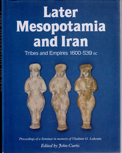 Later Mesopotamia and Iran. Tribes and Empires 1600-539 B.C.