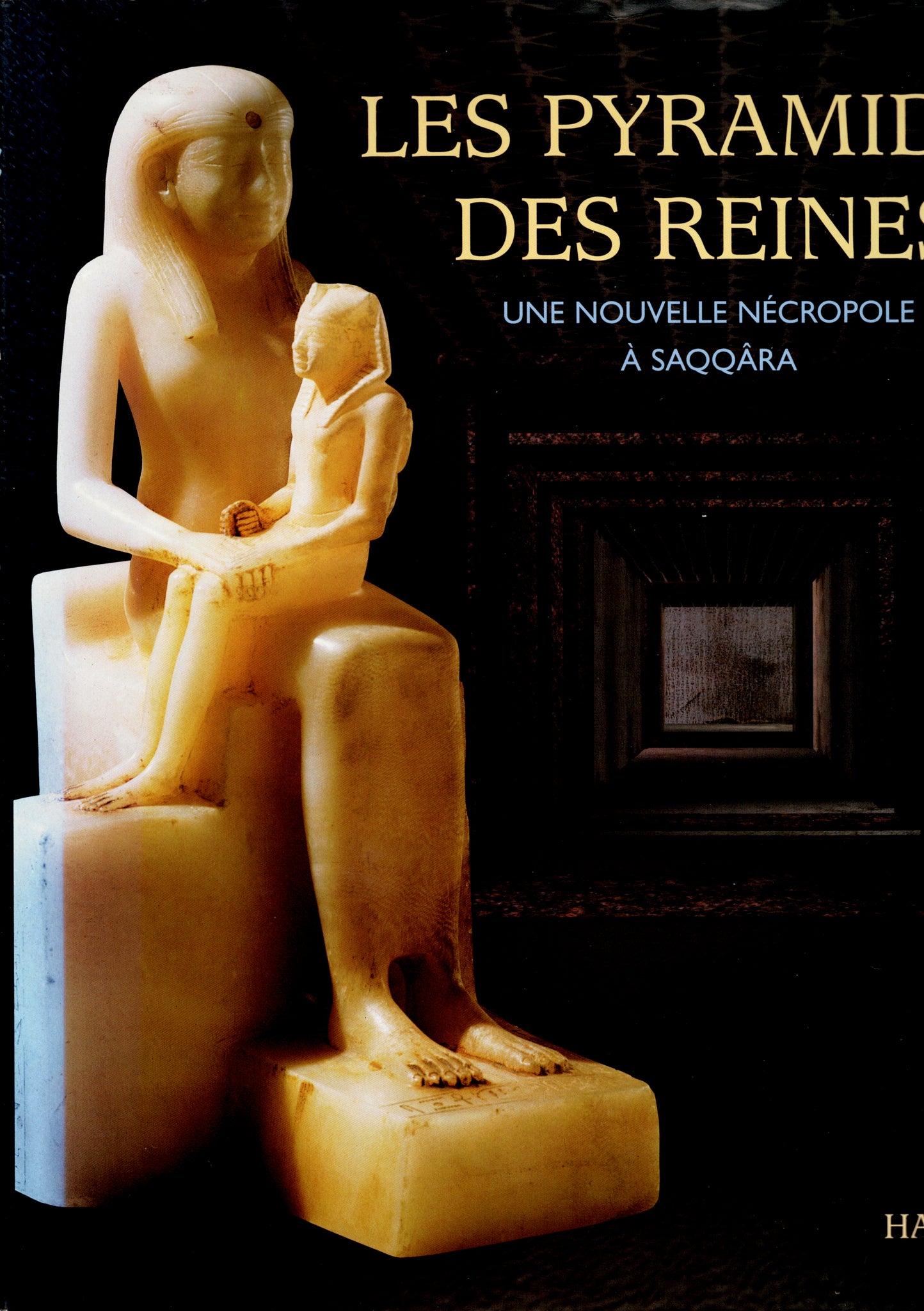 Les pyramides des reines. Une nouvelle nécropole à Saqqâra.