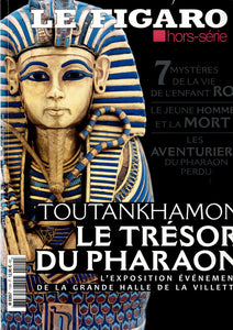 Tutankhamun. The Pharaoh's Treasure. The landmark exhibition at the Grande Halle de la Villette. Le Figaro special edition.