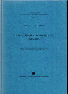 Die Aramäisch-Assyrische Stadt Guzana. Schriften der Max Freiherr Von Oppenheim-Stiftung.