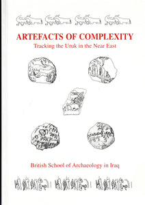 Artefacts of Complexity. Tracking the Uruk in the Near East.