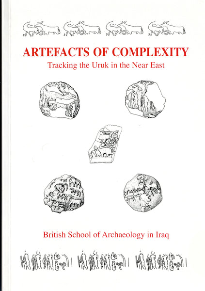Artefacts of Complexity. Tracking the Uruk in the Near East.