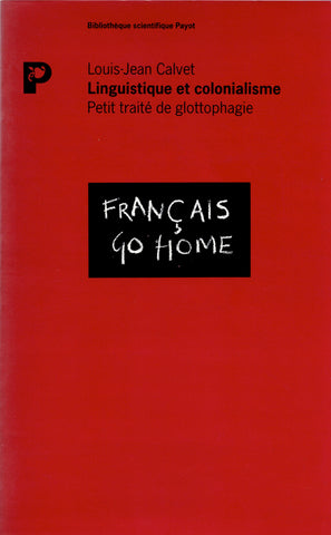 Français go home. Linguistique et colonialisme. Petit traité de glottophagie.