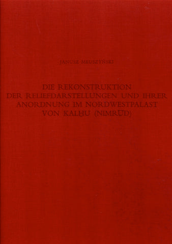 Die Rekonstruktion Der Reliefdarstellungen und Ihrer Anordnung im Nordwestpalast von Khalhu (Nimrud).