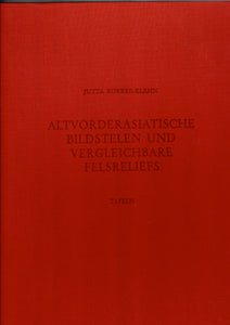 Altvorderasiatische Bildstelen Und Vergleichbare Felsreliefs. Text & Tafeln.