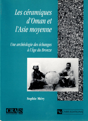 Ceramics of Oman and Middle Asia. An Archaeology of Bronze Age Exchange.