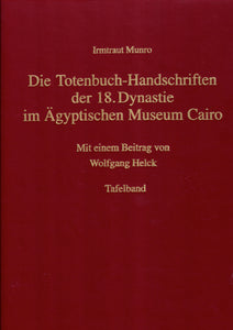 Die Totenbuch-Handschriften der 18. Dynastie im Ägyptischen Museum Cairo. Texts &amp; Plates.