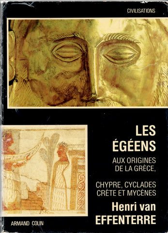 The Aegeans. At the origins of Greece, Cyprus, Cyclades, Crete and Mycenae.