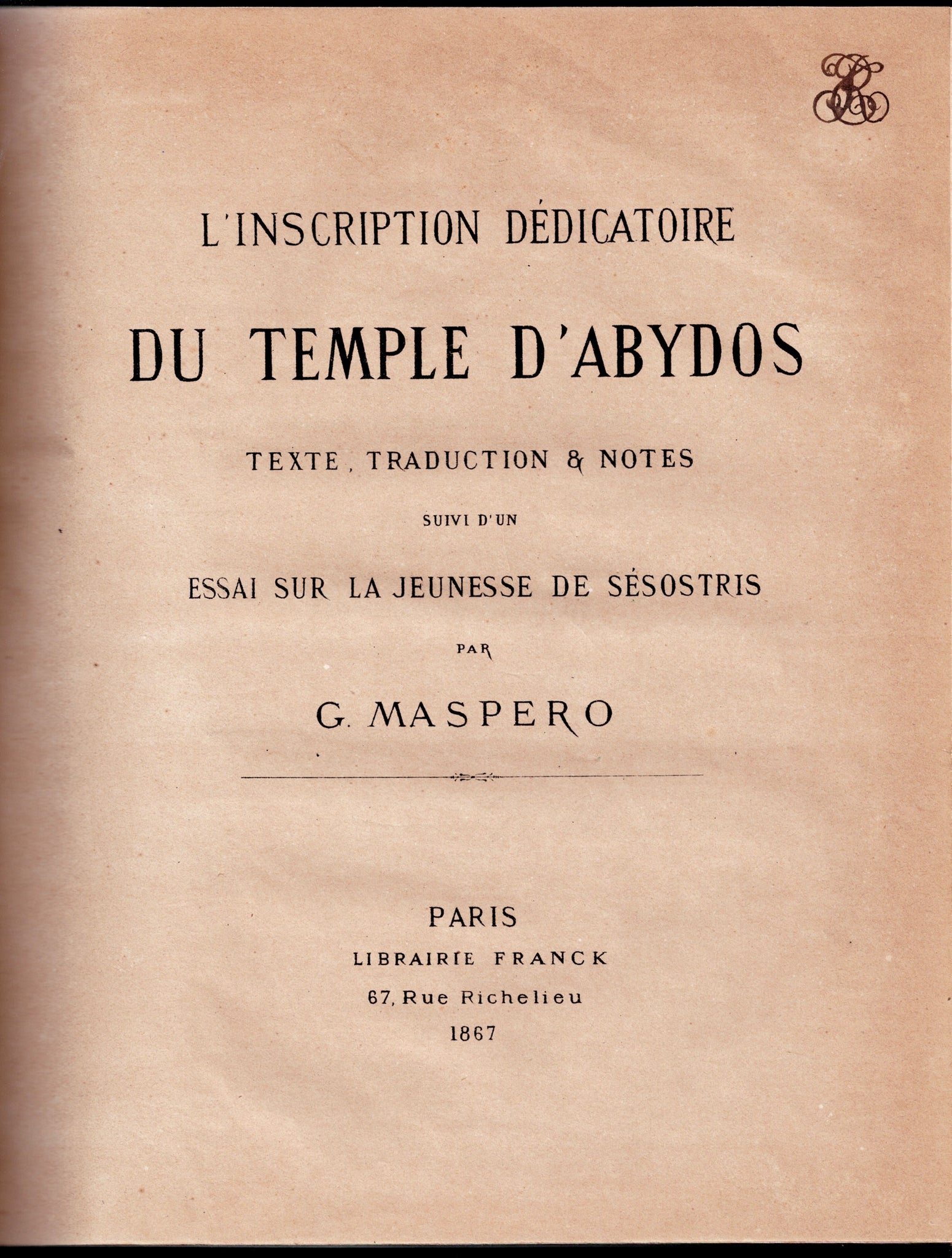 L'inscription dédicatoire du temple d'Abydos. Texte, traduction & notes suivi d'un essai sur la jeunesse de Sésotris.