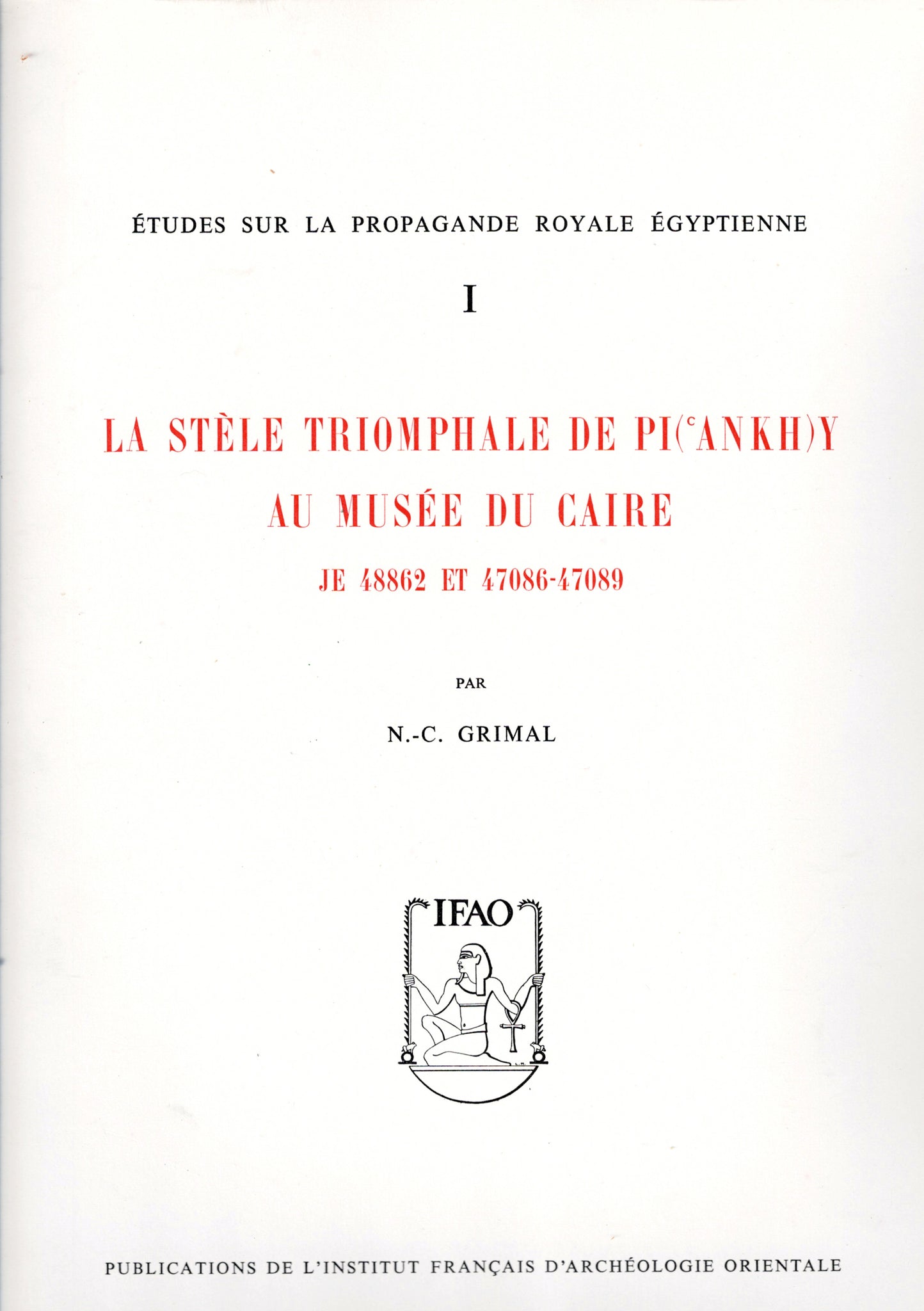 Etudes sur la propagande Royale Egyptienne. Tomes I & II. MIFAO Tomes CV & CVI
