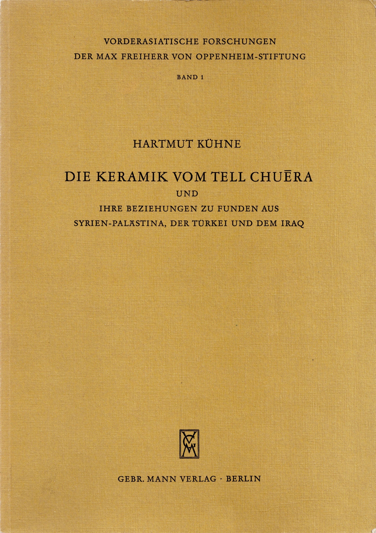 Die Keramik vom Tell Chuera. Und Ihre Beziehungen Zu Funden Aus Syrien-Palastina, der Turkei und dem Iraq.