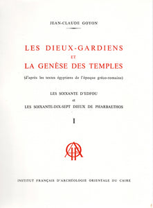 The Guardian Gods and the Genesis of Temples (according to Egyptian texts from the Greco-Roman period) The Sixty of Edfu and the Seventy-seven Gods of Pharbaethos. Volumes I &amp; II. BdE, Volume XCIII.