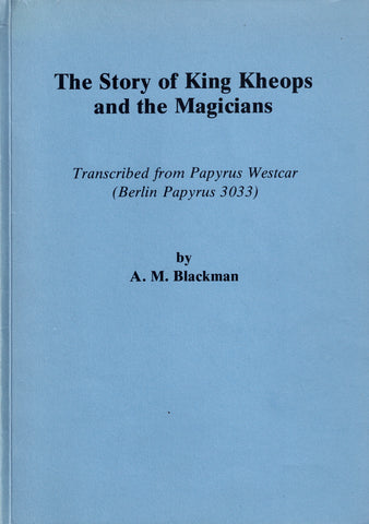 The Story of King Khufu and the Magicians. Transcribed from Papyrus Westcar (Berlin Papyrus 3033).
