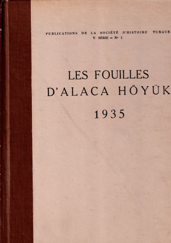 The Excavations of Alaca Hoyuk. 1935. Publications of the Turkish Historical Society. V. series - No. 1.