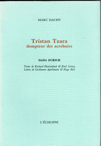 Tristan Tzara, tamer of acrobats.