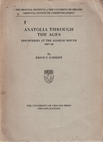 Anatolia Through the Ages. Discoveries at the Alishar Mound 1927-29.
