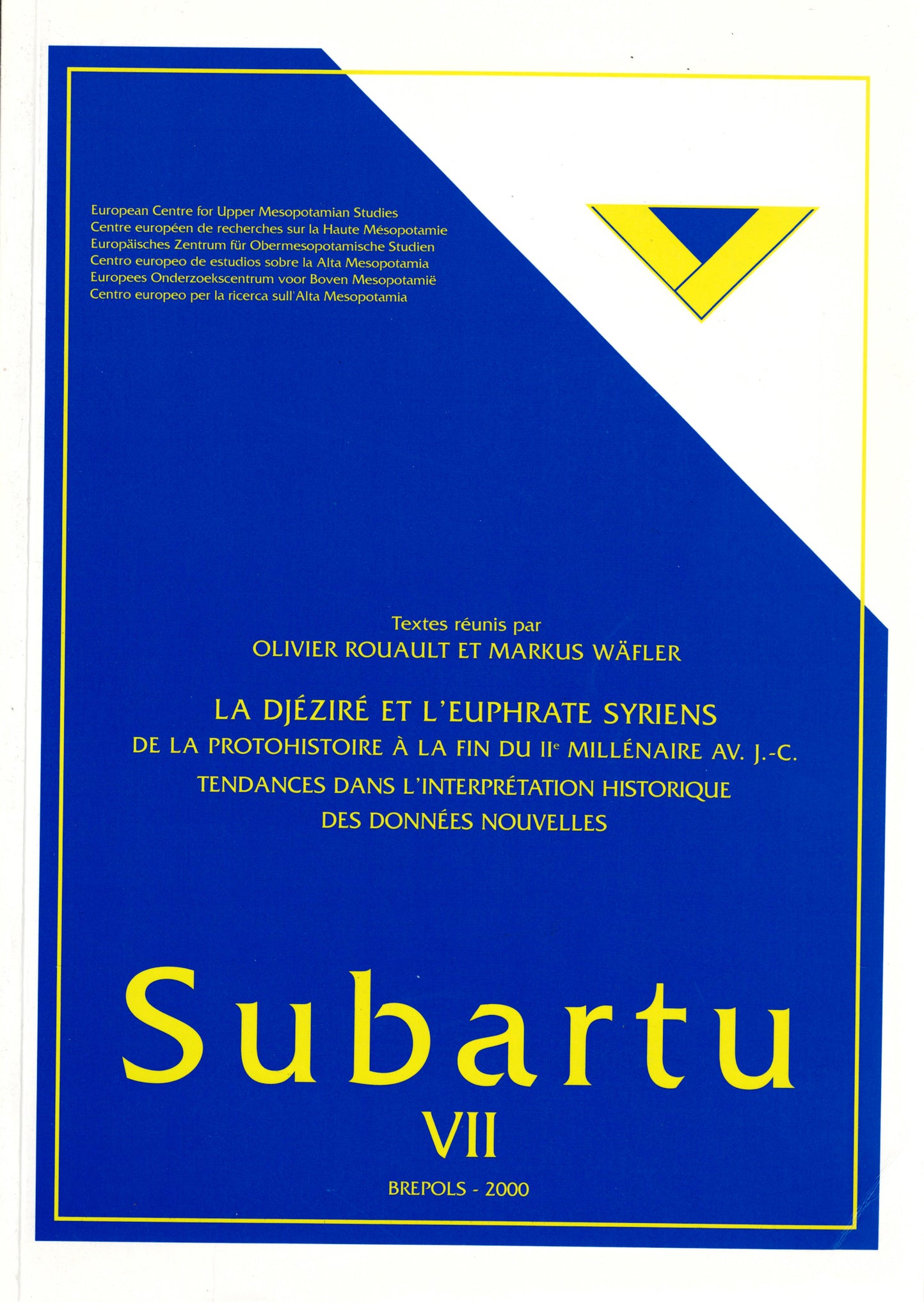La Djéziré et l'Euphrate Syriens de la protohistoire à la fin du IIe millénaire av. J.-C. tendances dans l'interprétation historique des données nouvelles. Subartu VII.