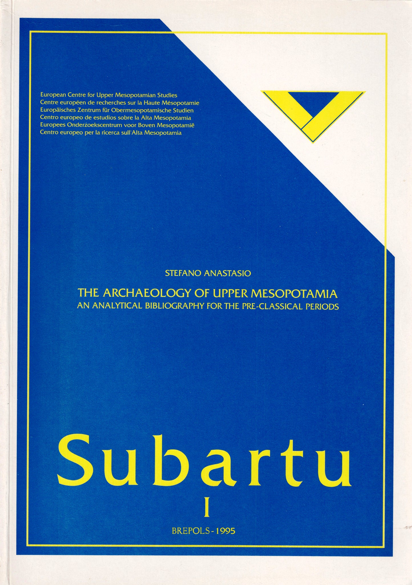 The Archaeology of Upper Mesopotamia. An Analytical Bibliography for the Pre-Classical Periods. Subartu I.