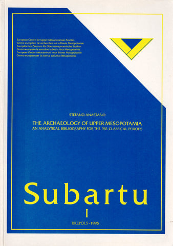 The Archeology of Upper Mesopotamia. An Analytical Bibliography for the Pre-Classical Periods. Subartu I.