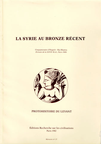 La Syrie au Bronze récent. Recueil publié à l'occasion du cinquantenaire de la découverte d'Ougarit-Ras Shamra.
