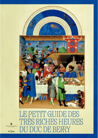 Le petit guide des très riches heures du Duc de Berry.