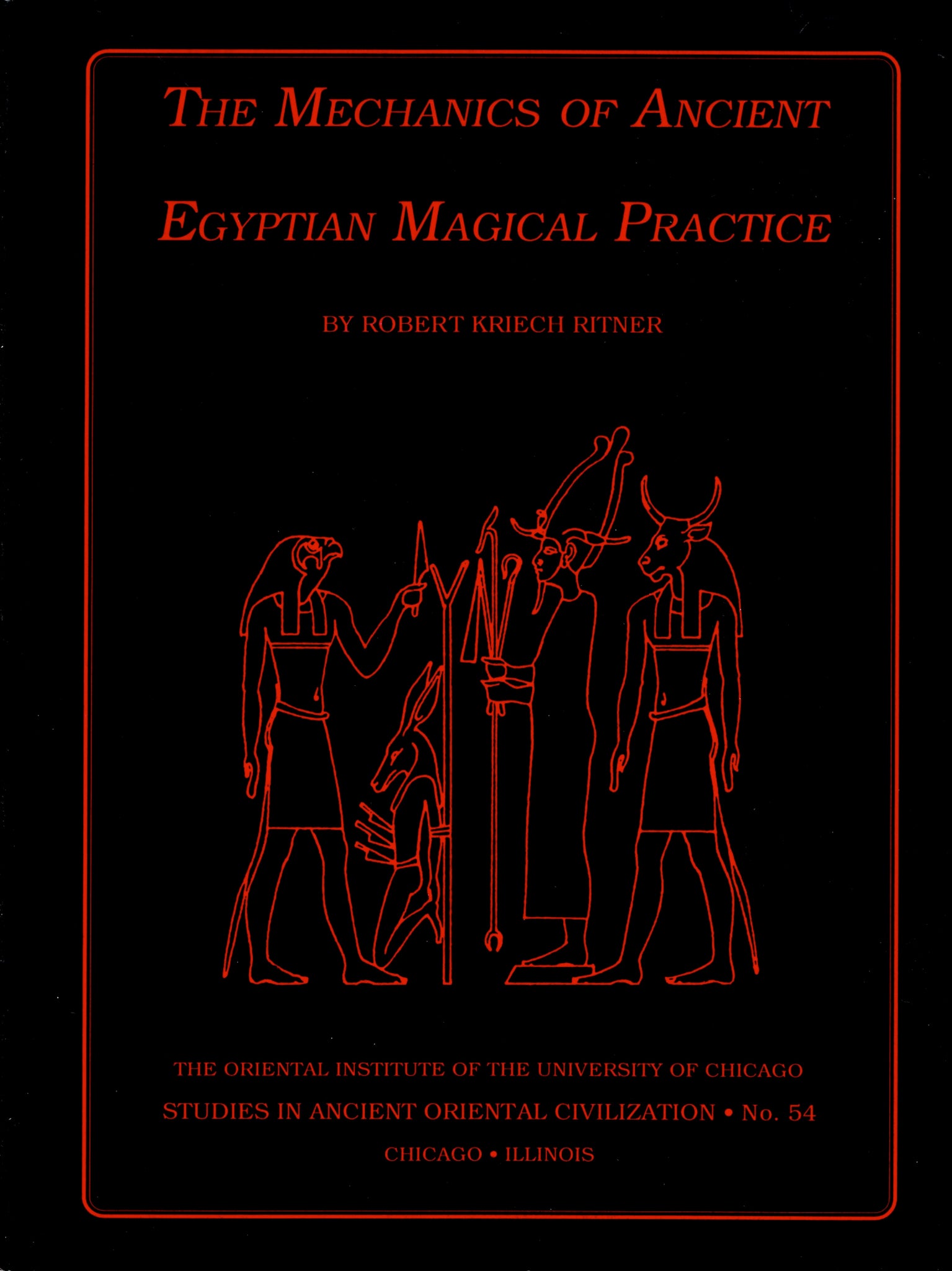 The Mechanics of Ancient Egyptian Magical Practice. SAOC N°54.