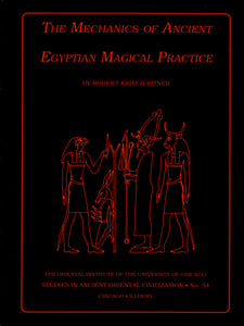 The Mechanics of Ancient Egyptian Magical Practice. SAOC N°54.