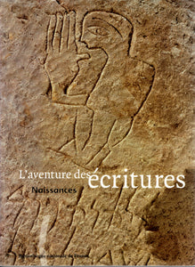 L'aventure des écritures. Naissances.