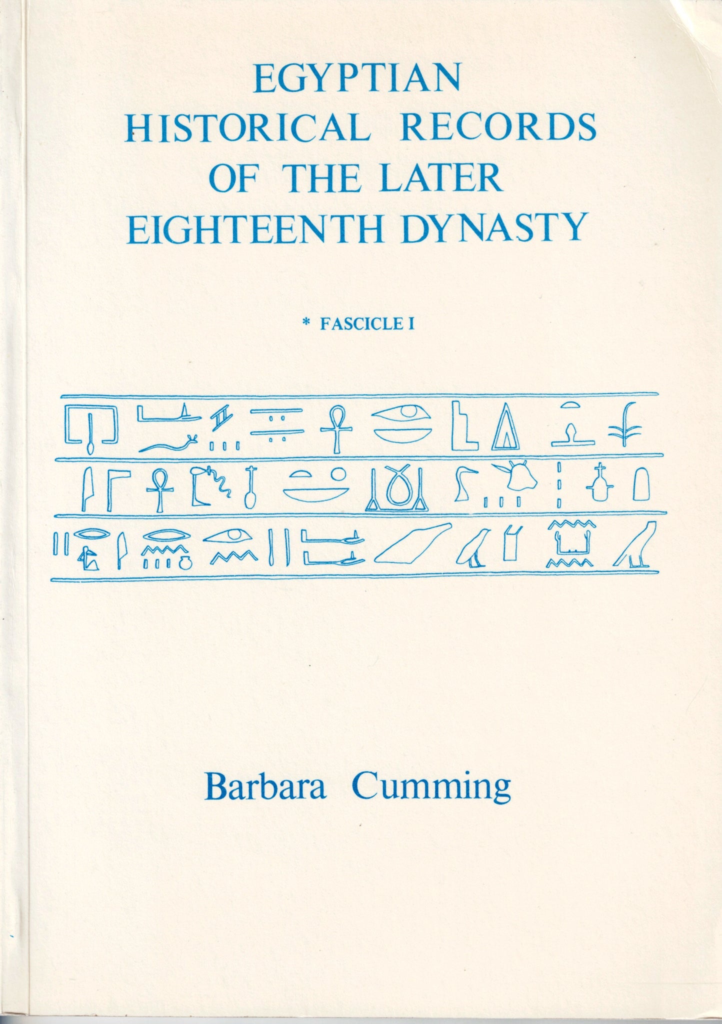 Egyptian Historical Records of the Later Eighteenth Dynasty. Booklet I alone.