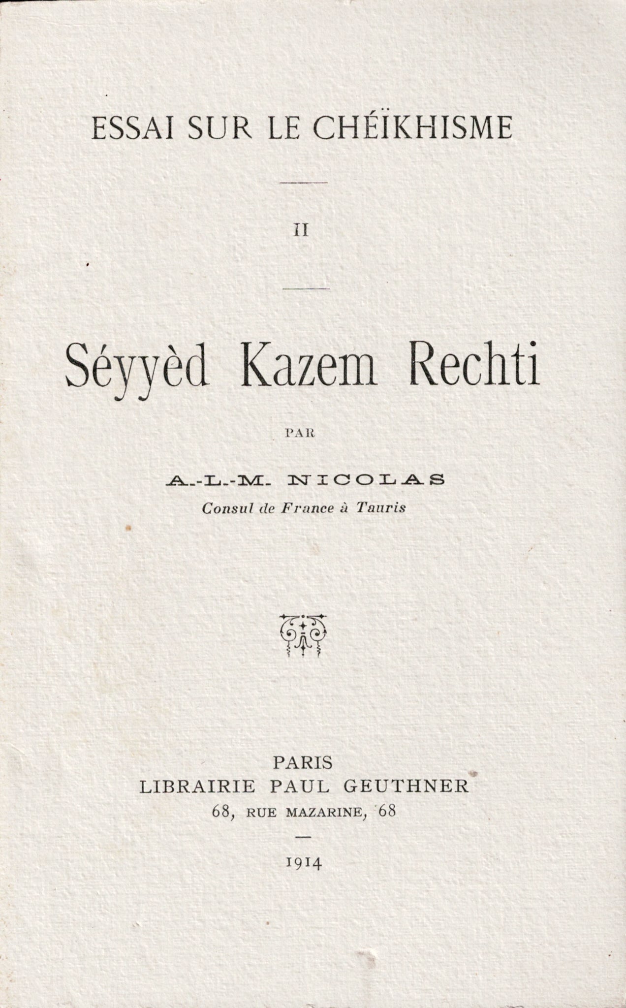 Essai sur le Chéïkhisme. Tome II. Séyyèd Kazem Rechti.