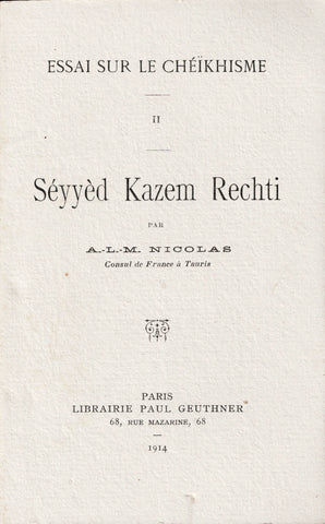 Essai sur le Chéïkhisme. Tome II. Séyyèd Kazem Rechti.
