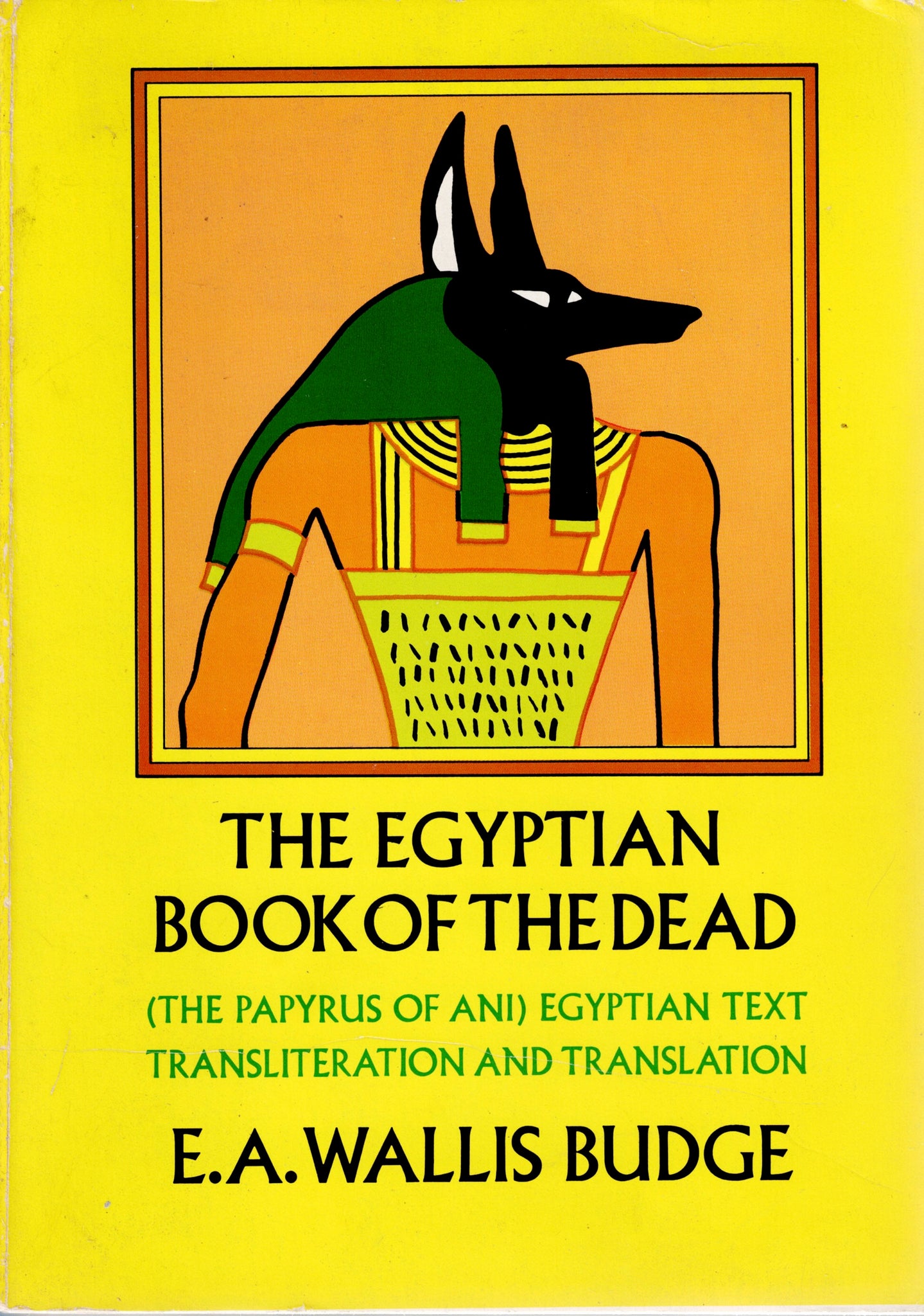 The Egyptian Book of the Dead. (The Papyrus of Ani). Egyptian text Transliteration and Translation.