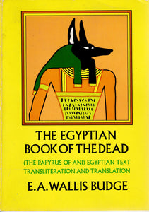 The Egyptian Book of the Dead. (The Papyrus of Ani). Egyptian text Transliteration and Translation.