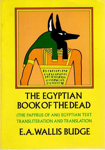 The Egyptian Book of the Dead. (The Papyrus of Ani). Egyptian text Transliteration and Translation.