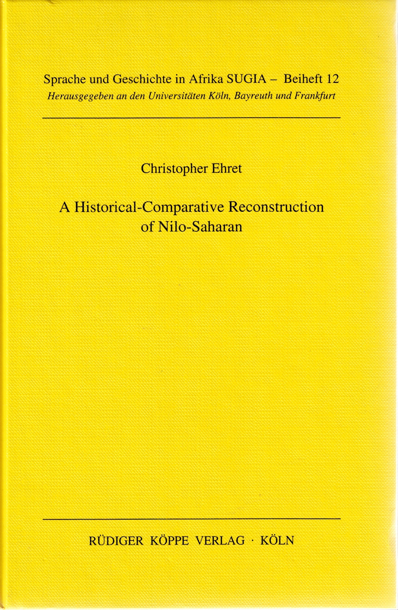A Historical-Comparative Reconstruction of Nilo-Saharan. SUGIA Beiheft 12.
