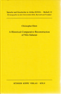 A Historical-Comparative Reconstruction of Nilo-Saharan. SUGIA Beiheft 12.
