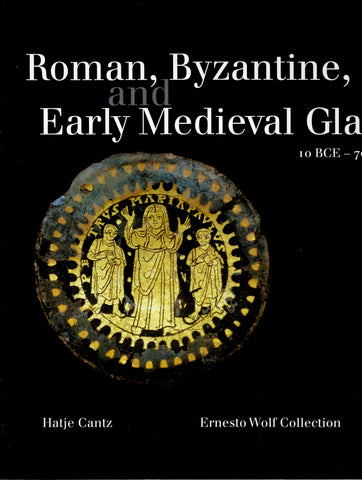 Roman, Byzantine, and Early Medieval Glass. 10 BCE - 700 CE.
