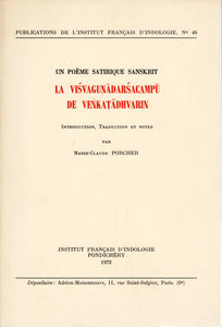 Un poème satirique sanskrit. La Visvagunadarsacampu de Venkatadhvarin. Publications de l'Institut Français d'Indologie N°48.