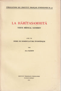 La Haritasamhita. Texte médical Sanskrit avec un Index de nomenclature Ayurvédique par Alix Raison. Publications de l'Institut Français d'Indologie N°52.